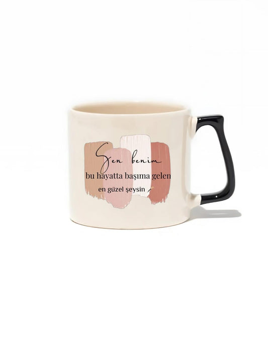 Sen Benim Bu Hayatta Başıma Gelen En Güzel Şeysin - Hediye Seramik Kupa