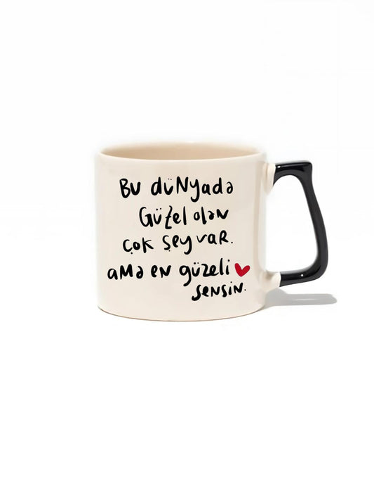 Bu Dünyada Güzel Olan Çok Şey Var Ama En Güzeli Sensin - Hediye Seramik Kupa