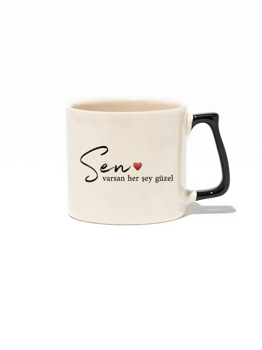 Sen Varsan Her Şey Güzel - Hediye Seramik Kupa