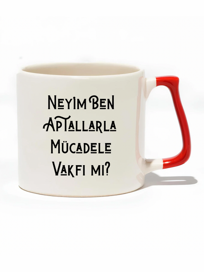Neyim Ben Aptallarla Mücadele Vakfı Mı? Lüks Kupa- Hediye Seramik Kupa