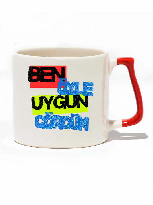 Ben Öyle Uygun Gördüm Lüks Kupa- Hediye Seramik Kupa