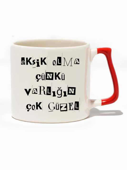 Eksik Olma Çünkü Varlığın Çok Güzel Lüks Kupa- Hediye Seramik Kupa