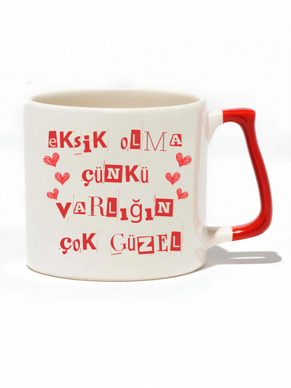 Eksik Olma Çünkü Varlığın Çok Güzel Lüks Kupa- Hediye Seramik Kupa