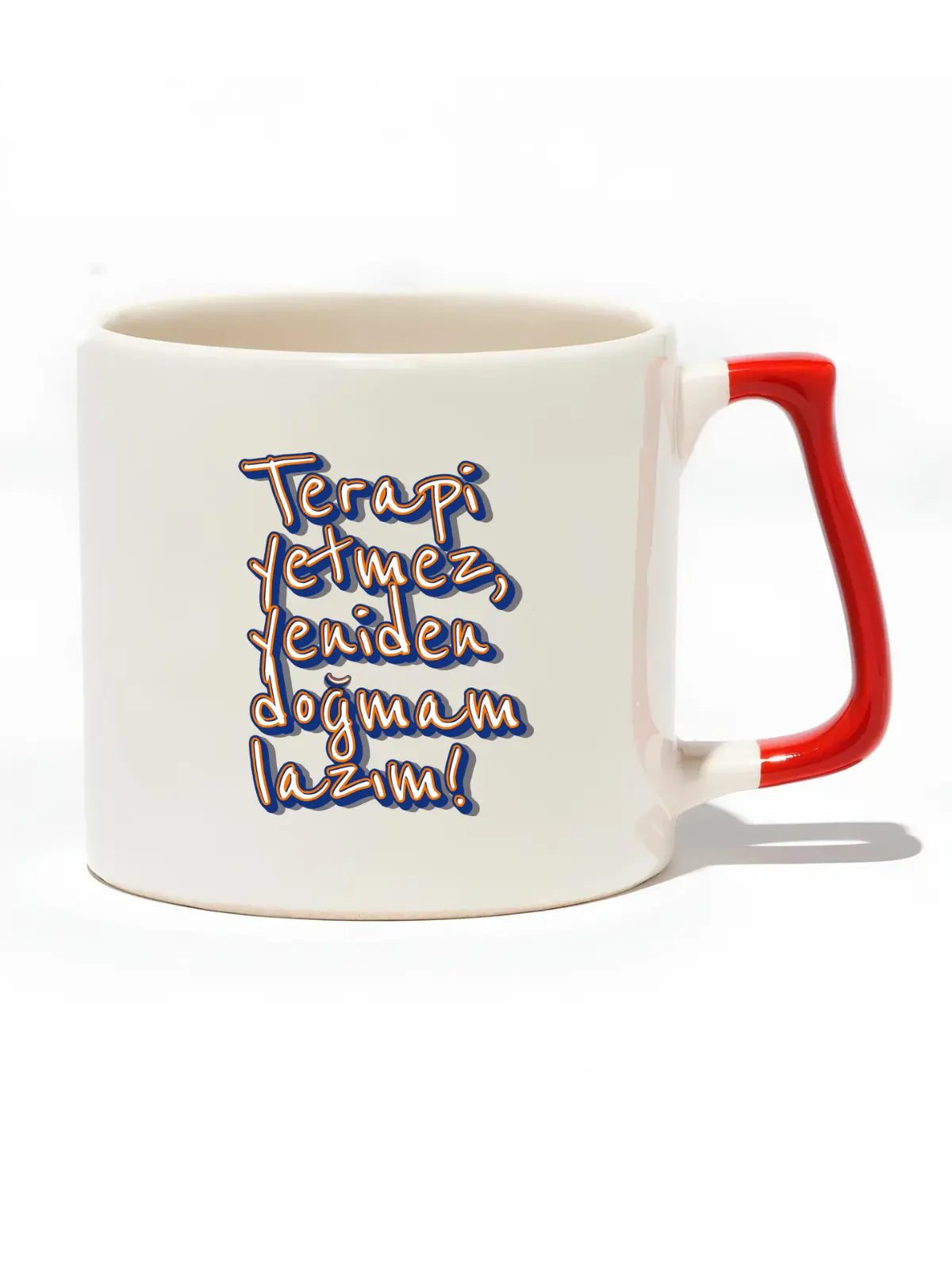 Terapi Yetmez Yeniden Doğmam Lazım! Lüks Kupa- Hediye Seramik Kupa baskigo