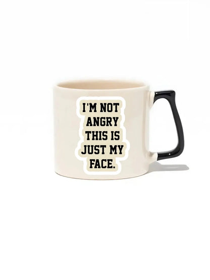 I'm Not Angry This Is Just My Face Lüks Kupa- Hediye Seramik Kupa
