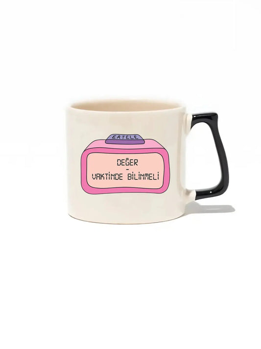 Değer Vaktinde Bilinmeli Lüks Kupa- Hediye Seramik Kupa