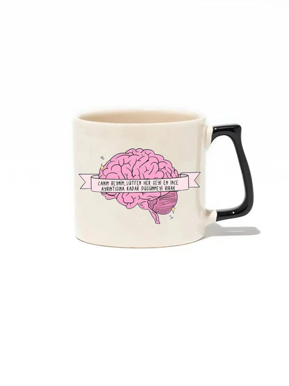 Canım Beynim,Lütfen Her Şeyi En İnce Ayrıntısına Kadar Düşünmeyi Bırak Lüks Kupa- Hediye Seramik Kupa