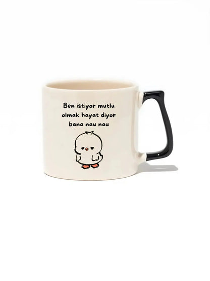 Ben İstiyor Mutlu Olmak Hayat Diyor Bana Nau Nau Lüks Kupa- Hediye Seramik Kupa