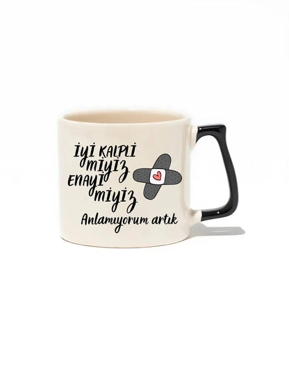 İyi Kalpli Miyiz Enayi Miyiz Anlamıyorum Artık Lüks Kupa- Hediye Seramik Kupa