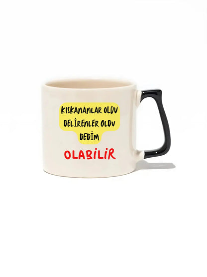 Kıskananlar Oldu Delirenler Oldu Dedim OLABİLİR Lüks Kupa- Hediye Seramik Kupa