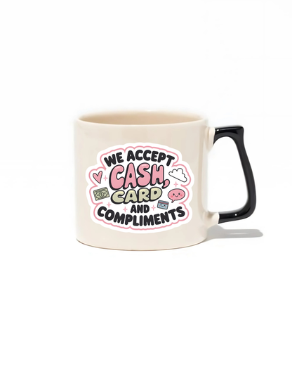 We Accept Cash, Card And Compliments Lüks Kupa - Hediye Seramik Kupa