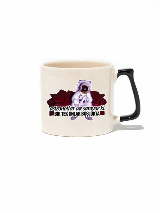 Astronotlar Da Sanıyor Ki Bir Tek Onlar Boşlukta Lüks Kupa - Hediye Seramik Kupa