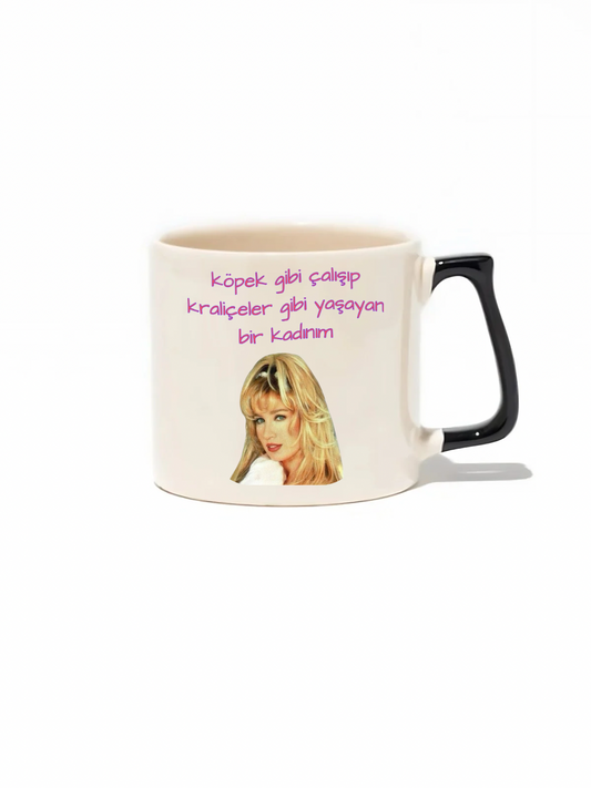 Köpek Gibi Çalışıp Kraliçeler Gibi Yaşayan Bir Kadınım Lüks Kupa