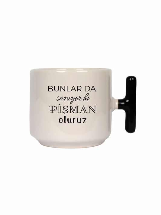 Bunlar Da Sanıyor Ki Pişman Oluruz Latte Fincanı- Hediye Seramik Kupa