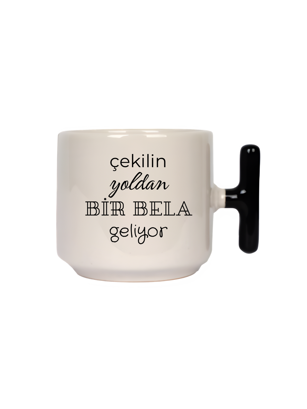 Çekilin Yoldan Bir Bela Geliyor Latte Fincanı- Hediye Seramik Kupa