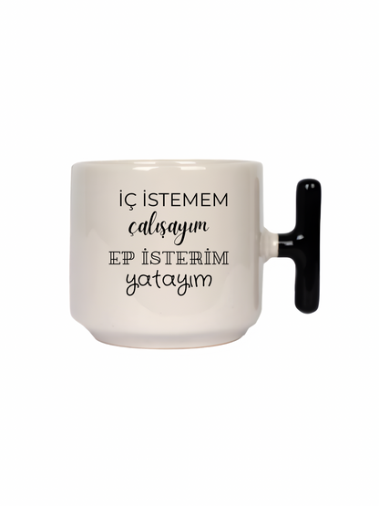 İç İstemem Çalışayım Ep İsterim Yatayım Latte Fincanı- Hediye Seramik Kupa