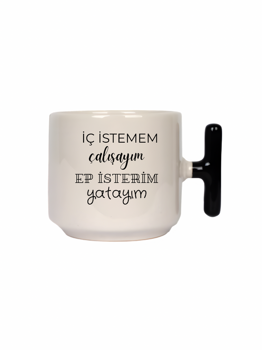 İç İstemem Çalışayım Ep İsterim Yatayım Latte Fincanı- Hediye Seramik Kupa