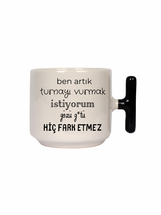 Ben Artık Turnayı Vurmak İstiyorum Gözü G*tü Hiç Fark Etmez Latte Fincanı- Hediye Seramik Kupa