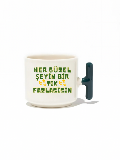 Her Güzel Şeyin Bir Tık Fazlasısın Latte Fincanı - Hediye Seramik Kupa