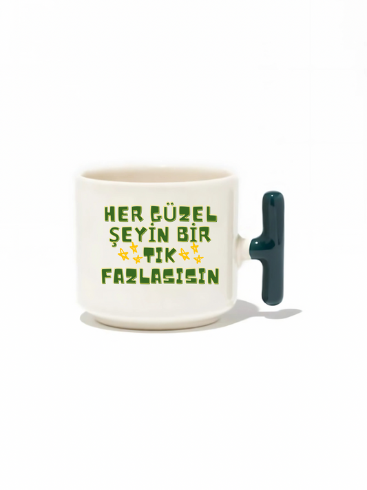 Her Güzel Şeyin Bir Tık Fazlasısın Latte Fincanı - Hediye Seramik Kupa