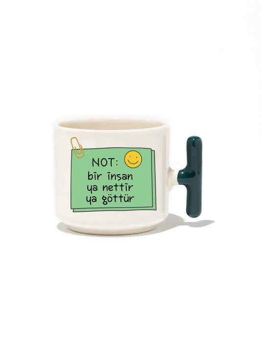 Not: Bir İnsan Ya Nettir Ya G*ttür Latte Fincanı- Hediye Seramik Kupa