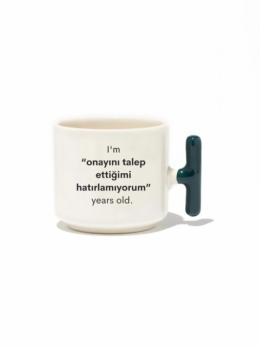 I'm ''Onayını Talep Ettiğimi Hatırlamıyorum'' Years Old Latte Fincanı- Hediye Seramik Kupa