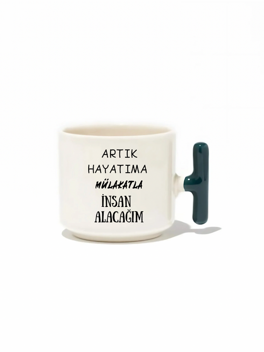 Artık Hayatıma Mülakatla İnsan Alacağım Latte Fincanı- Hediye Seramik Kupa