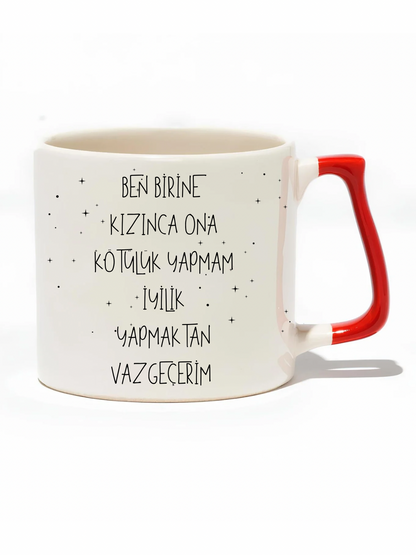Ben Birine Kızınca Ona Kötülük Yapmam İyilik Yapmaktan Vazgeçerim Lüks Kupa- Hediye Seramik Kupa