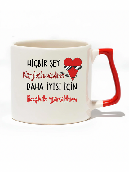 Hiç Bir Şey Kaybetmedim Daha İyisi İçin Boşluk Yarattım Lüks Kupa - Hediye Seramik Kupa