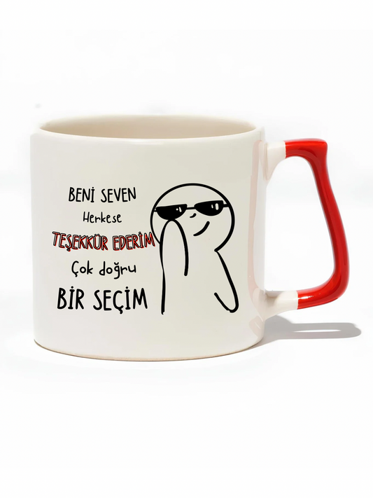 Beni Seven Herkese Teşekkür Ederim Çok Doğru Bir Seçim Lüks Kupa - Hediye Seramik Kupa