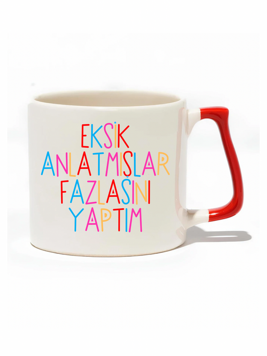 Eksik Anlatmışlar Fazlasını Yaptım Lüks Kupa - Hediye Seramik Kupa