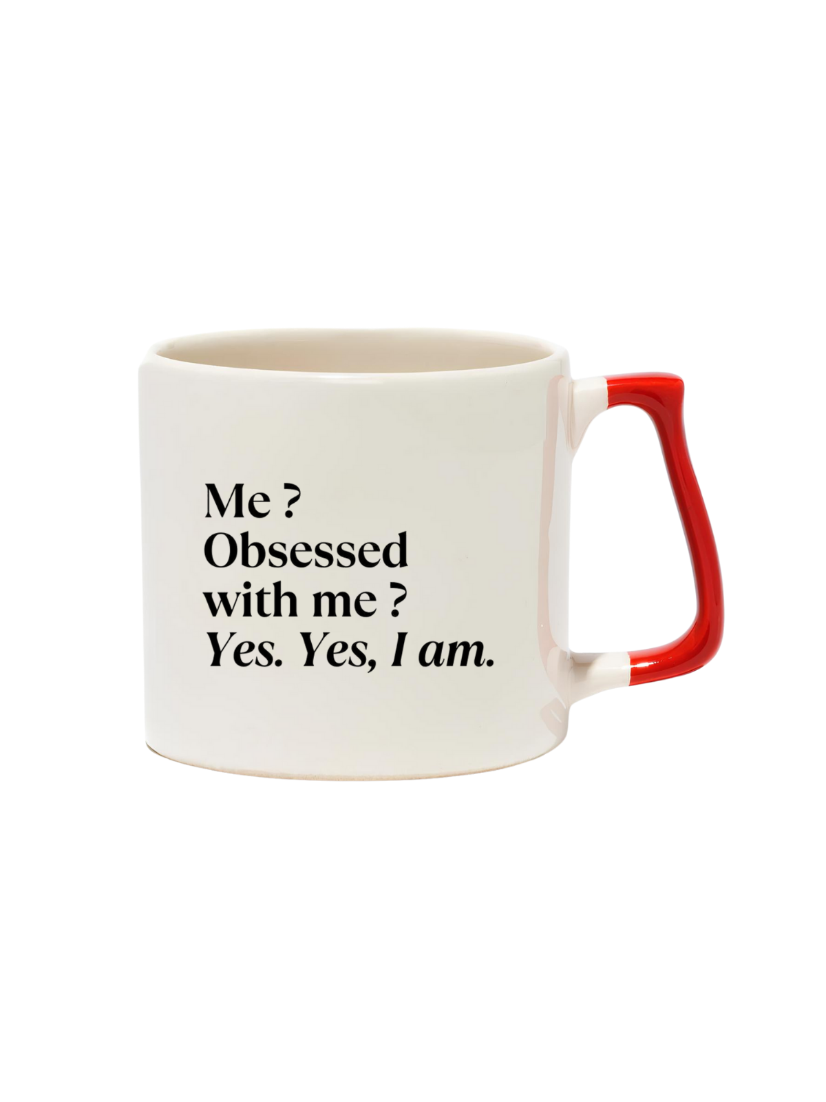 Me? Obsessed With Me? Yes. Yes, I Am. Lüks Kupa - Hediye Seramik Kupa