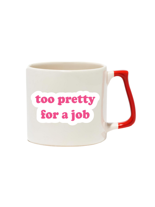 Too Pretty For A Job Lüks Kupa - Hediye Seramik Kupa