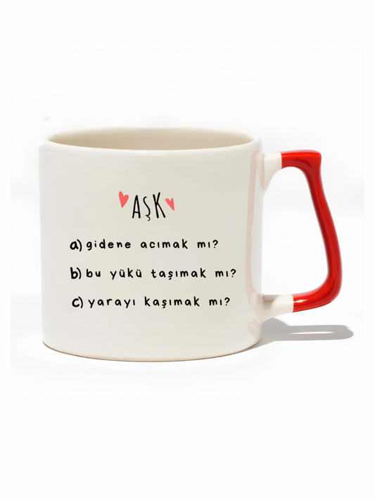 Aşk Gidene Acımak Mı? Bu Yükü Taşımak Mı? Yarayı Kaşımak Mı? Lüks Kupa - Hediye Seramik Kupa
