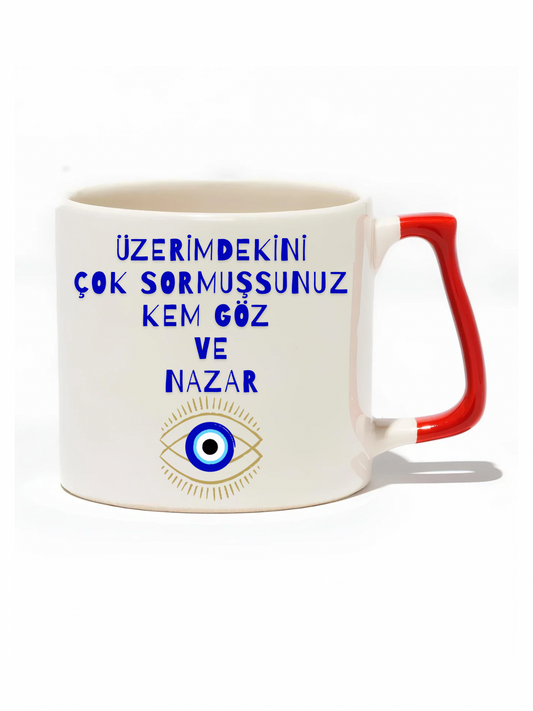 Üzerimdekini Çok Sormuşsunuz Kem Göz Ve Nazar Lüks Kupa - Hediye Seramik Kupa