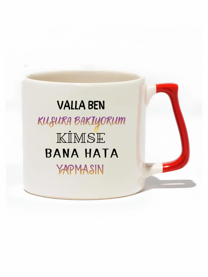 Valla Ben Kusura Bakıyorum Kimse Bana Hata Yapmasın Lüks Kupa - Hediye Seramik Kupa