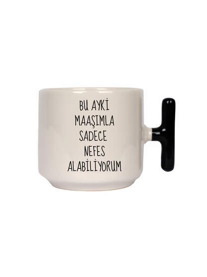 Bu Ayki Maaşımla Sadece Nefes Alabiliyorum Latte Fincanı- Hediye Seramik Kupa