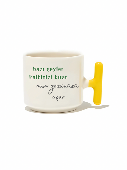 Bazı Şeyler Kalbinizi Kırar Ama Gözlerinizi Açar Latte Fincanı- Hediye Seramik Kupa