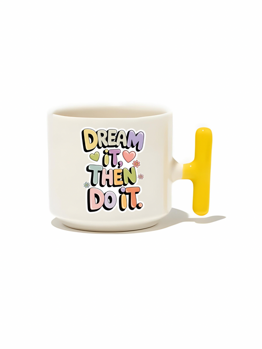 Dream It, Then Do It Latte Fincanı- Hediye Seramik Kupa