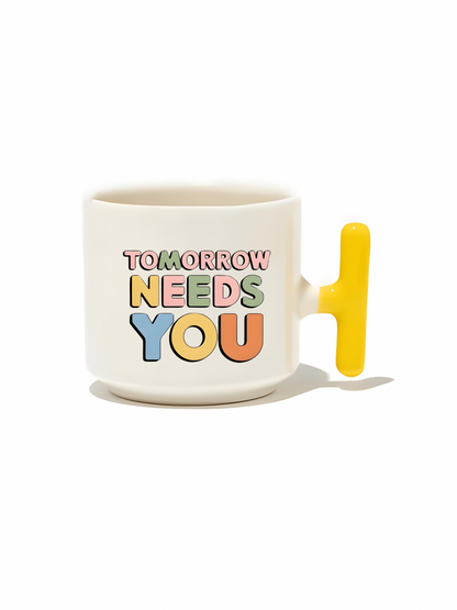 Tomorrow Needs You Latte Fincanı- Hediye Seramik Kupa