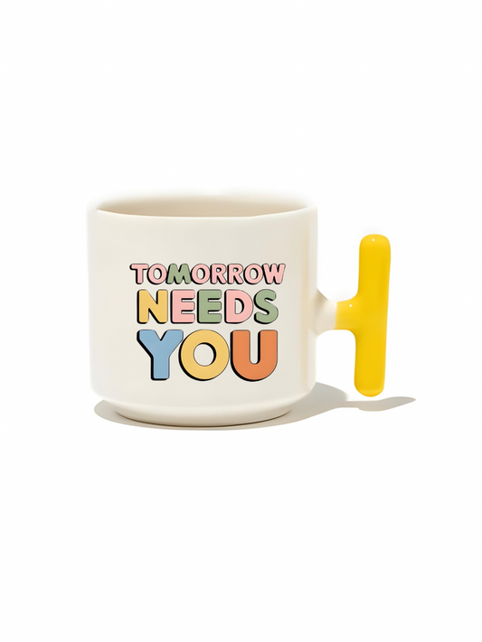 Tomorrow Needs You Latte Fincanı- Hediye Seramik Kupa